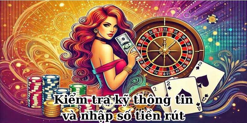 Kiểm tra kỹ thông tin và nhập số tiền rút