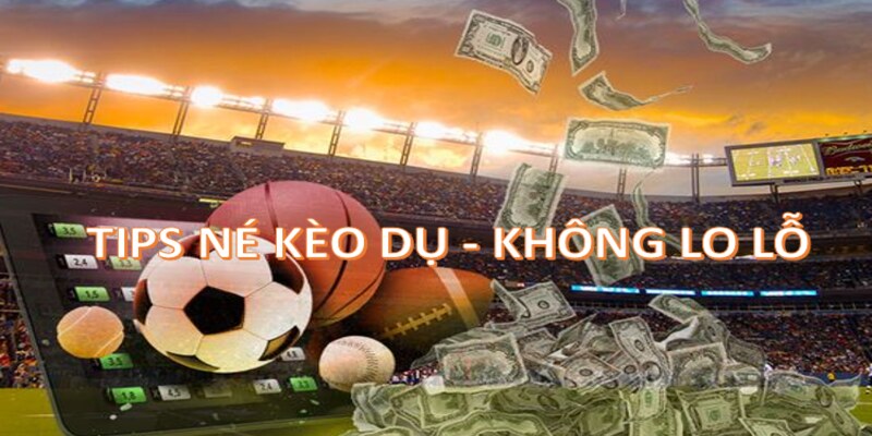 Kỹ năng né kèo không lo lỗ vốn